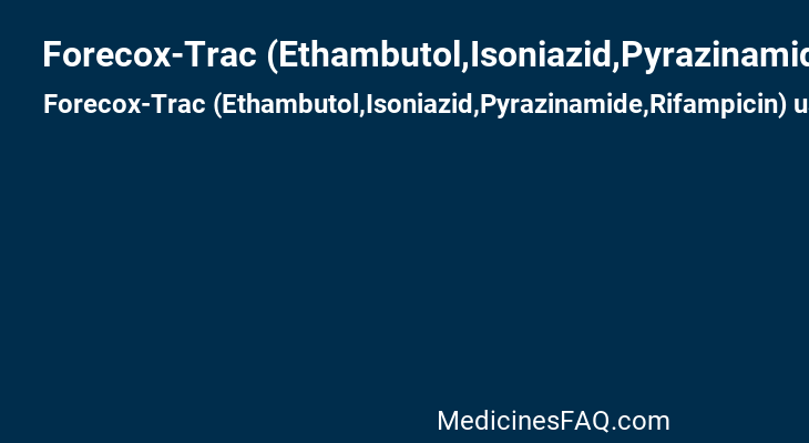 Forecox-Trac (Ethambutol,Isoniazid,Pyrazinamide,Rifampicin)