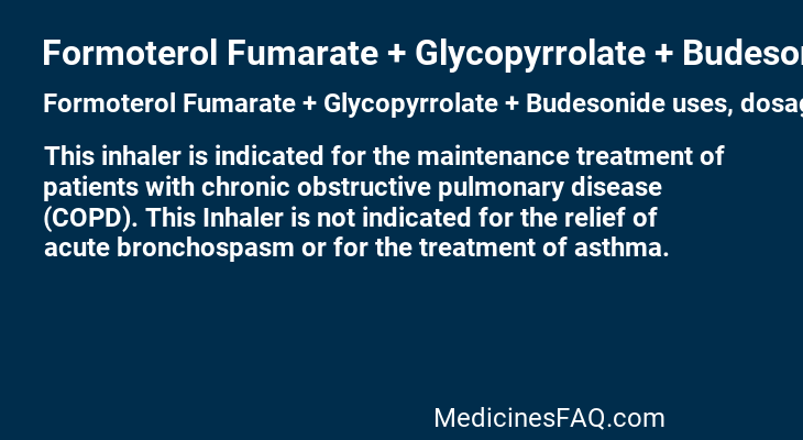 Formoterol Fumarate + Glycopyrrolate + Budesonide