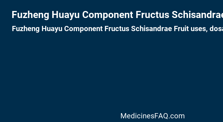 Fuzheng Huayu Component Fructus Schisandrae Fruit