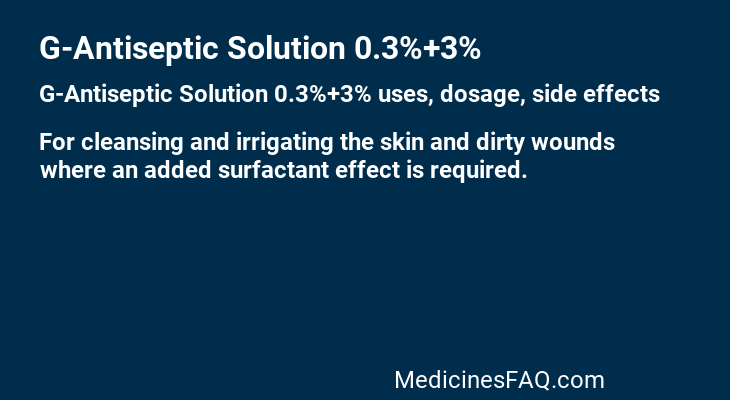 G-Antiseptic Solution 0.3%+3%