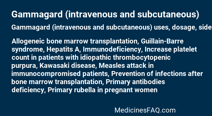 Gammagard (intravenous and subcutaneous)