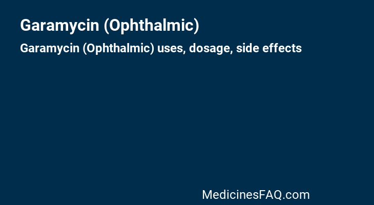 Garamycin (Ophthalmic)