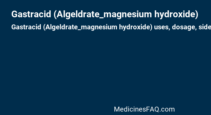 Gastracid (Algeldrate_magnesium hydroxide)