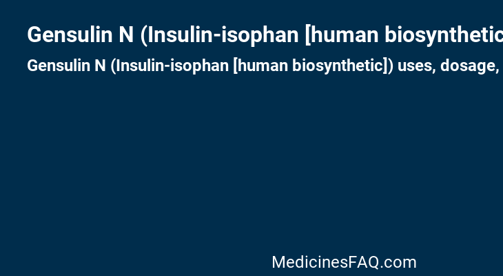 Gensulin N (Insulin-isophan [human biosynthetic])