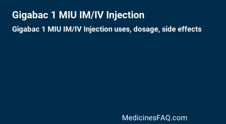 Gigabac 1 MIU IM/IV Injection