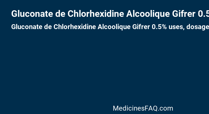 Gluconate de Chlorhexidine Alcoolique Gifrer 0.5%