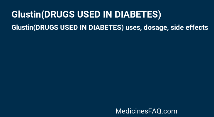 Glustin(DRUGS USED IN DIABETES)