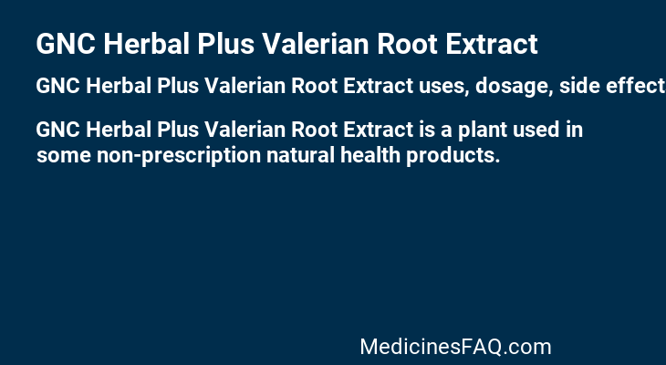 GNC Herbal Plus Valerian Root Extract