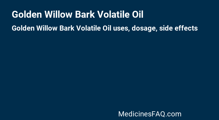 Golden Willow Bark Volatile Oil