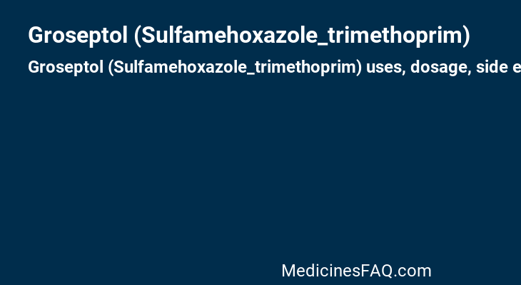 Groseptol (Sulfamehoxazole_trimethoprim)