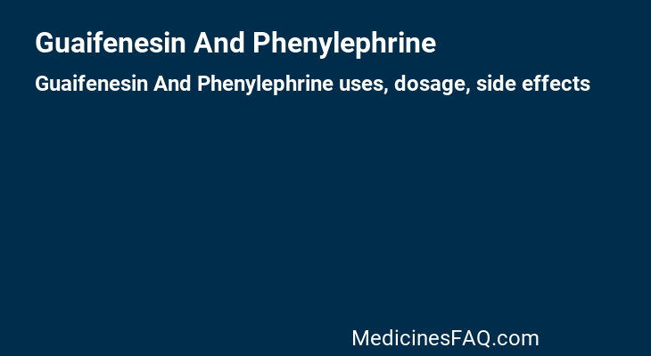 Guaifenesin And Phenylephrine