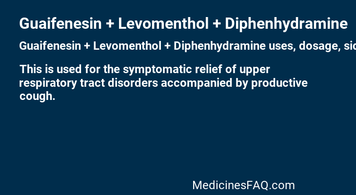 Guaifenesin + Levomenthol + Diphenhydramine