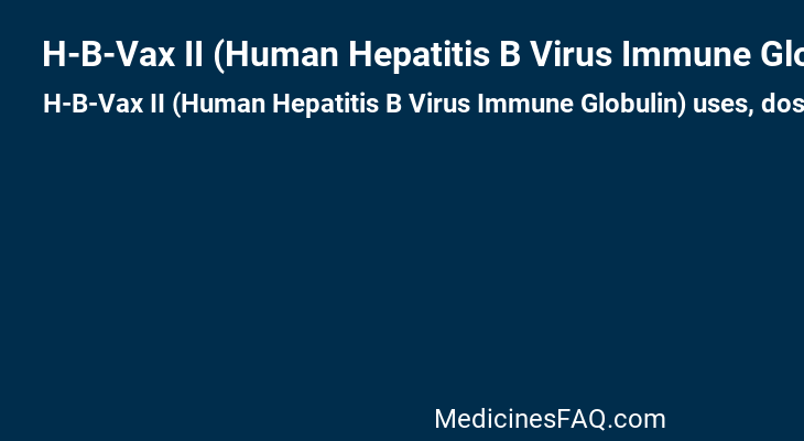 H-B-Vax II (Human Hepatitis B Virus Immune Globulin)