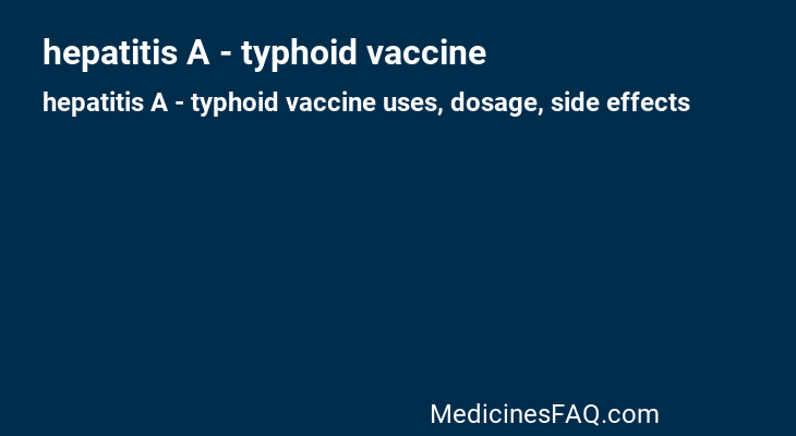 hepatitis A - typhoid vaccine