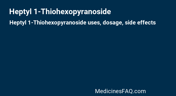 Heptyl 1-Thiohexopyranoside