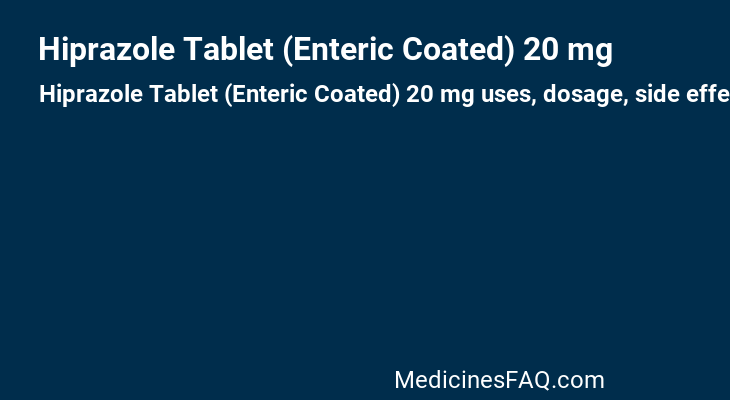 Hiprazole Tablet (Enteric Coated) 20 mg