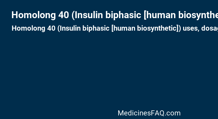 Homolong 40 (Insulin biphasic [human biosynthetic])