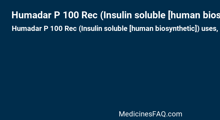 Humadar P 100 Rec (Insulin soluble [human biosynthetic])