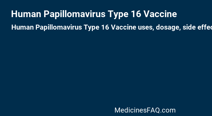 Human Papillomavirus Type 16 Vaccine