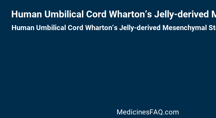 Human Umbilical Cord Wharton’s Jelly-derived Mesenchymal Stem Cells