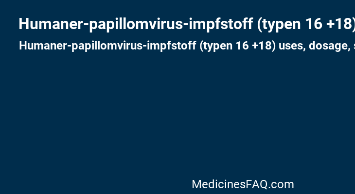 Humaner-papillomvirus-impfstoff (typen 16 +18)