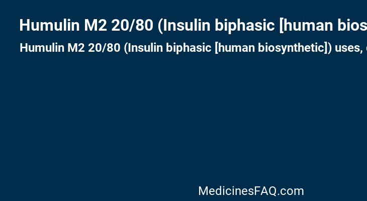 Humulin M2 20/80 (Insulin biphasic [human biosynthetic])