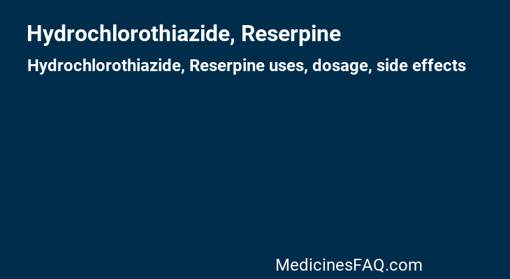 Hydrochlorothiazide, Reserpine