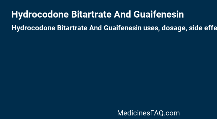 Hydrocodone Bitartrate And Guaifenesin