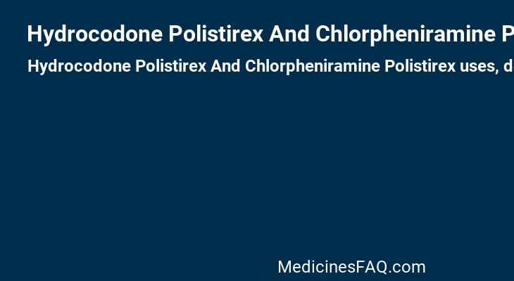 Hydrocodone Polistirex And Chlorpheniramine Polistirex