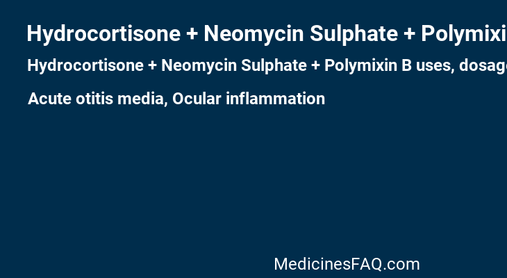 Hydrocortisone + Neomycin Sulphate + Polymixin B