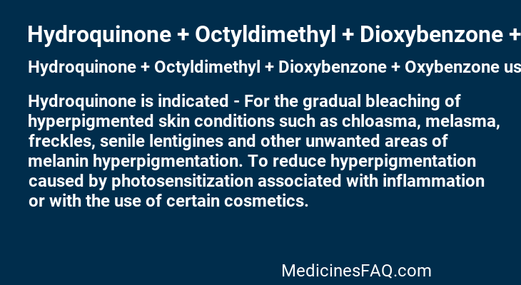 Hydroquinone + Octyldimethyl + Dioxybenzone + Oxybenzone