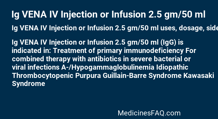 Ig VENA IV Injection or Infusion 2.5 gm/50 ml : Uses, Dosage, Side ...