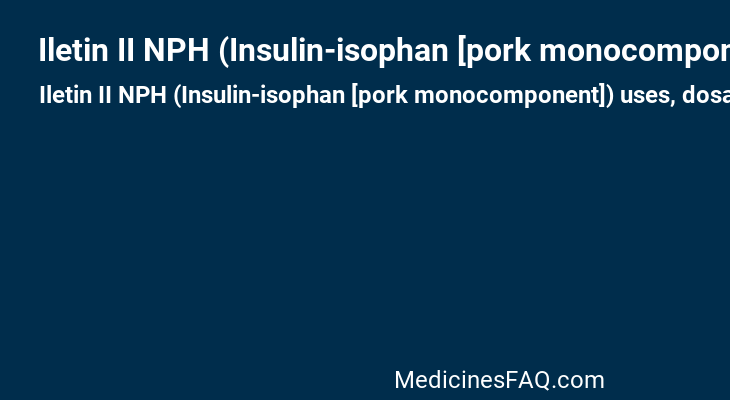 Iletin II NPH (Insulin-isophan [pork monocomponent])