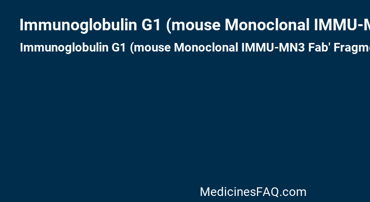 Immunoglobulin G1 (mouse Monoclonal IMMU-MN3 Fab' Fragment Gamma-chain Anti-human NCA-90 Granulocyte Cell Antigen)