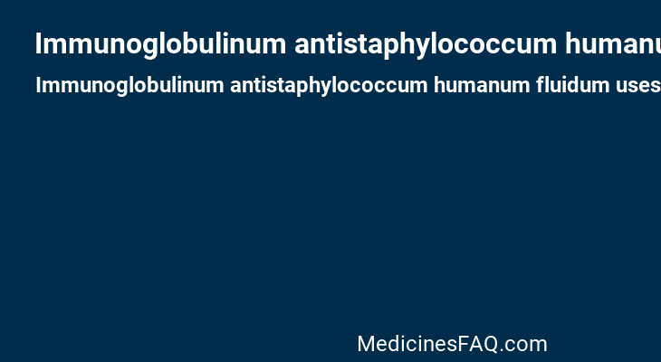 Immunoglobulinum antistaphylococcum humanum fluidum