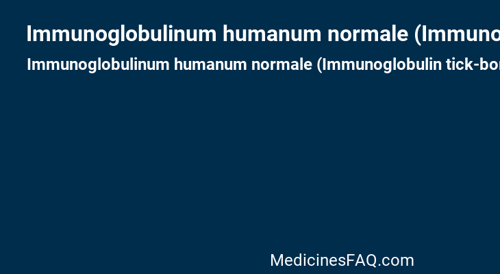 Immunoglobulinum humanum normale (Immunoglobulin tick-born encephalitis)