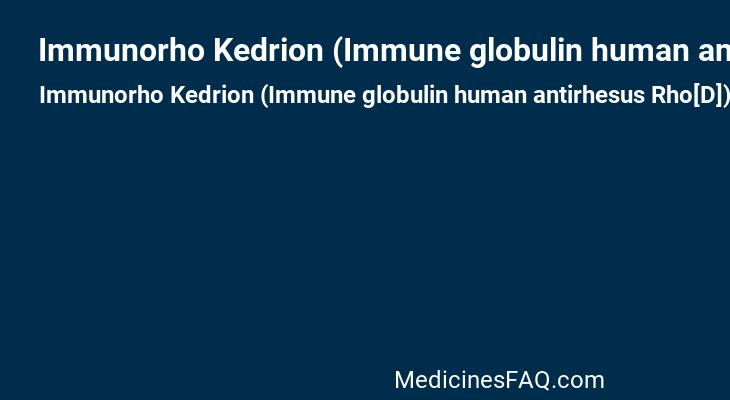 Immunorho Kedrion (Immune globulin human antirhesus Rho[D])