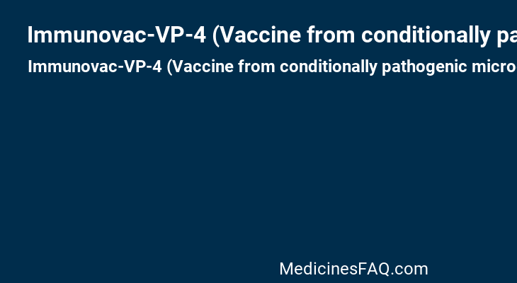 Immunovac-VP-4 (Vaccine from conditionally pathogenic microorganisms antigens polycomponent)