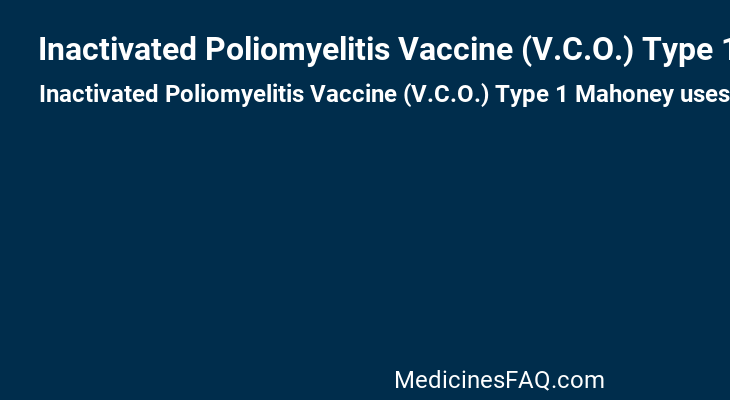 Inactivated Poliomyelitis Vaccine (V.C.O.) Type 1 Mahoney