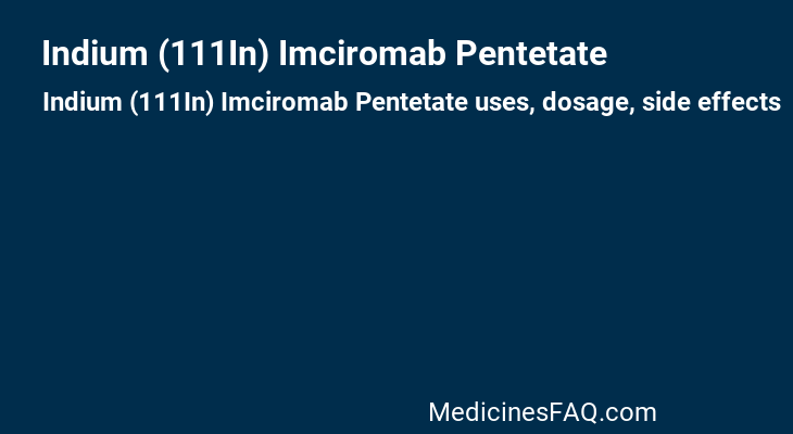 Indium (111In) Imciromab Pentetate