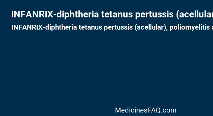INFANRIX-diphtheria tetanus pertussis (acellular), poliomyelitis and hib vaccine