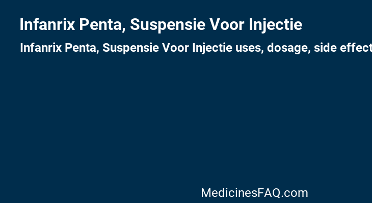 Infanrix Penta, Suspensie Voor Injectie
