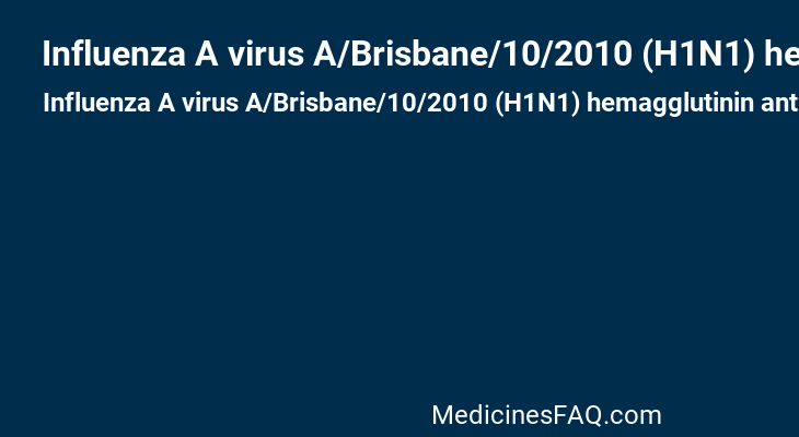 Influenza A virus A/Brisbane/10/2010 (H1N1) hemagglutinin antigen (MDCK cell derived, propiolactone inactivated)