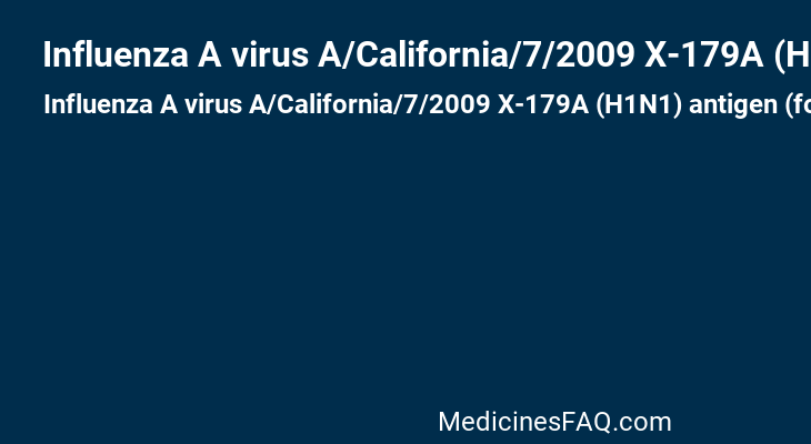 Influenza A virus A/California/7/2009 X-179A (H1N1) antigen (formaldehyde inactivated)