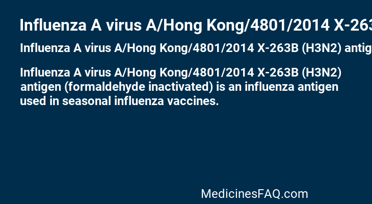 Influenza A virus A/Hong Kong/4801/2014 X-263B (H3N2) antigen (formaldehyde inactivated)