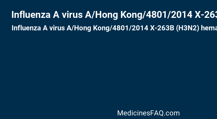 Influenza A virus A/Hong Kong/4801/2014 X-263B (H3N2) hemagglutinin antigen (propiolactone inactivated)