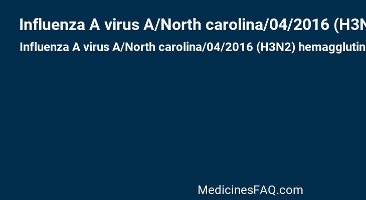 Influenza A virus A/North carolina/04/2016 (H3N2) hemagglutinin antigen (MDCK cell derived, propiolactone inactivated)
