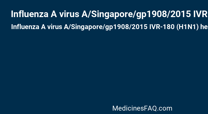 Influenza A virus A/Singapore/gp1908/2015 IVR-180 (H1N1) hemagglutinin antigen (MDCK cell derived, propiolactone inactivated)