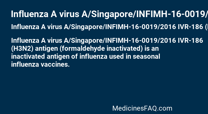 Influenza A virus A/Singapore/INFIMH-16-0019/2016 IVR-186 (H3N2) antigen (formaldehyde inactivated)