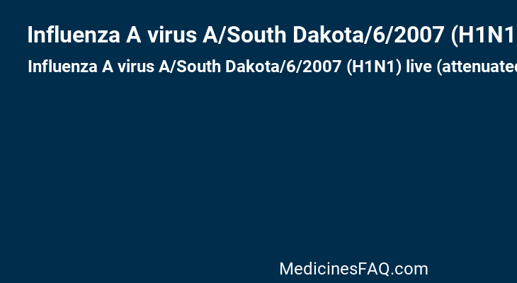 Influenza A virus A/South Dakota/6/2007 (H1N1) live (attenuated) antigen